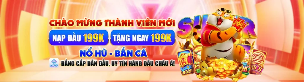 chào mừng hội viên mới thưởng nạp nổ hũ và bắn cá
