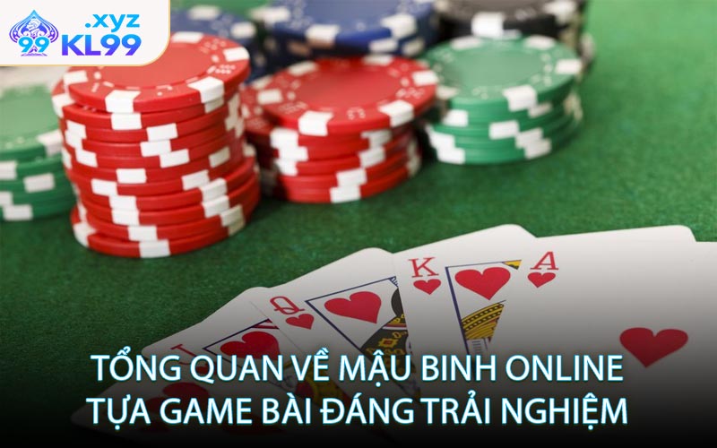 Tổng quan về Mậu Binh Online tựa game bài đáng trải nghiệm